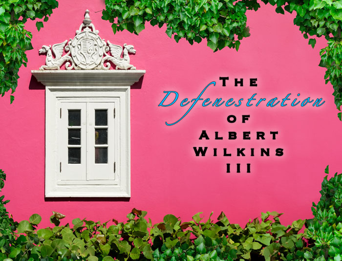 The Defenestration of Albert Wilkins&nbsp;III